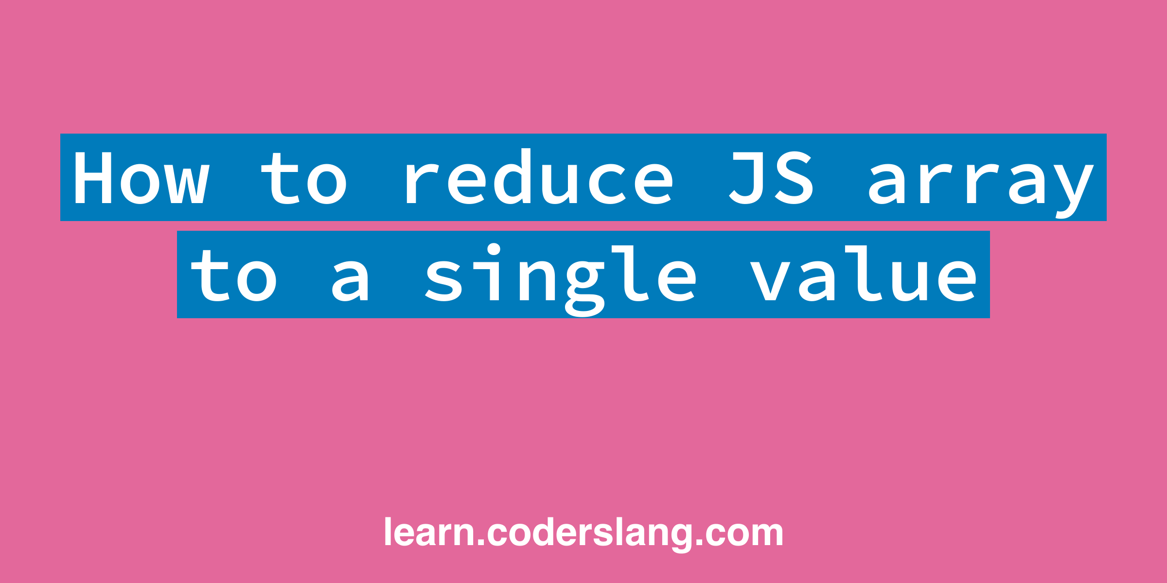 How to reduce a JavaScript array to a single value